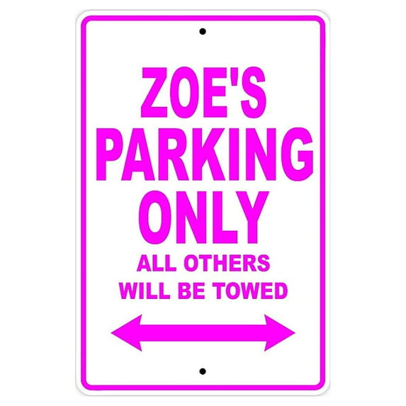Zoe's Parking Only All Others Will Be Towed Name Gift Novelty Metal Aluminum 12"x18" Sign