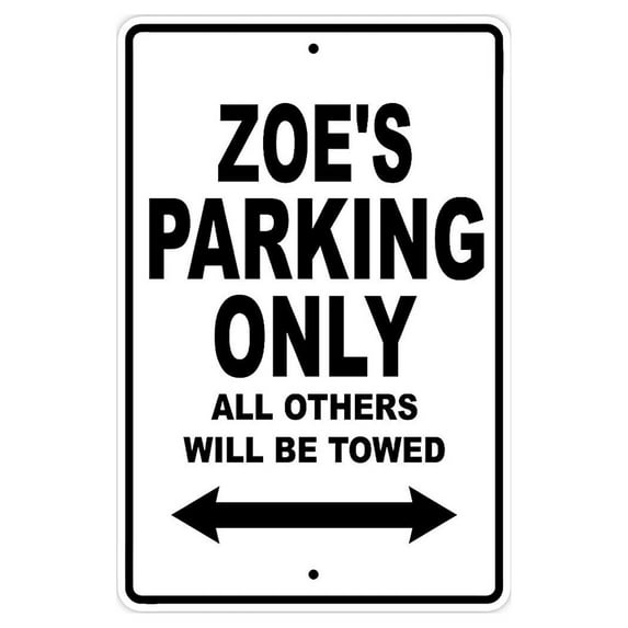 Zoe's Parking Only All Others Will Be Towed Name Gift Novelty Metal Aluminum 8"x12" Sign