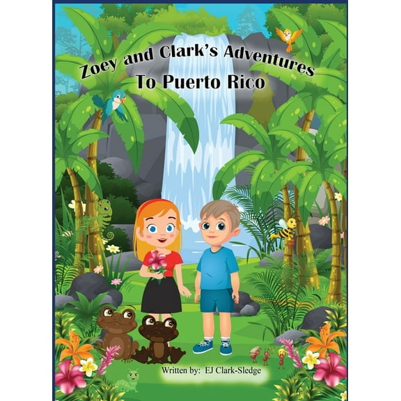 Zoey and Clark's Adventures To Puerto Rico, (Hardcover)