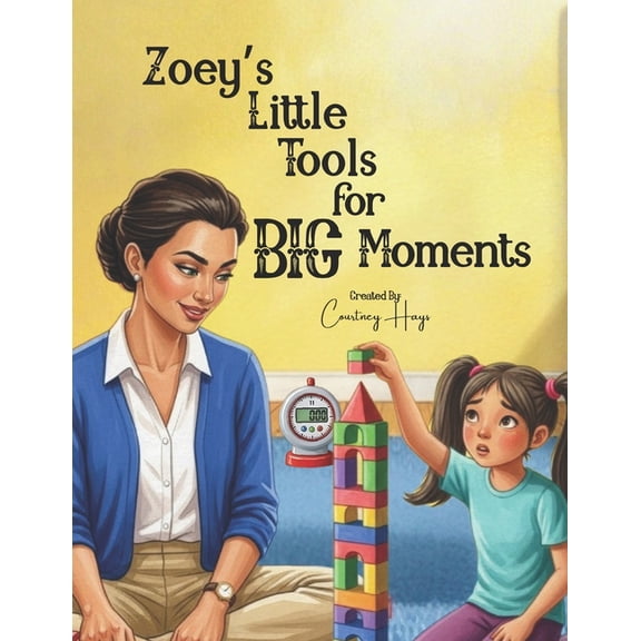 Zoey's Little Tools for BIG Moments, (Paperback)