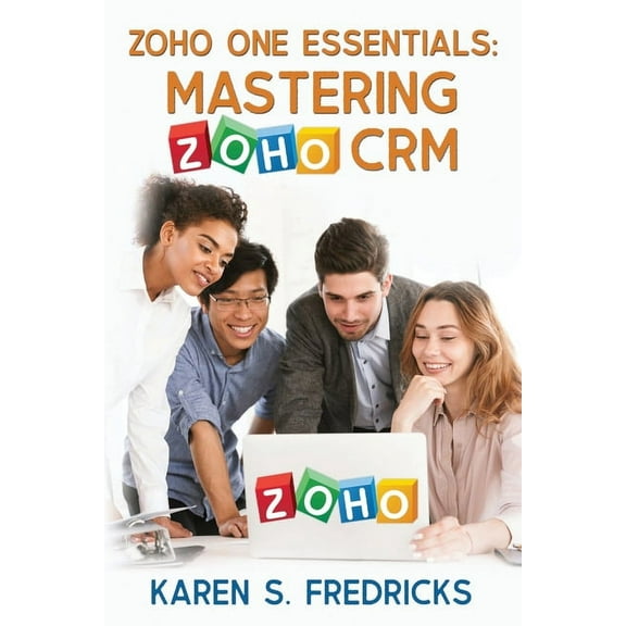 Zoho One Essentials: Mastering Zoho CRM, (Paperback)