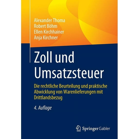 Zoll Und Umsatzsteuer: Die Rechtliche Beurteilung Und Praktische Abwicklung Von Warenlieferungen Mit Drittlandsbezug, (Paperback)
