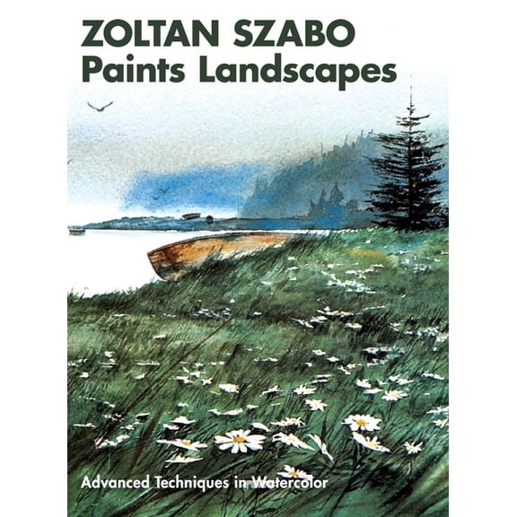 Zoltan Szabo Paints Landscapes: Advanced Techniques in Watercolor (Hardcover)