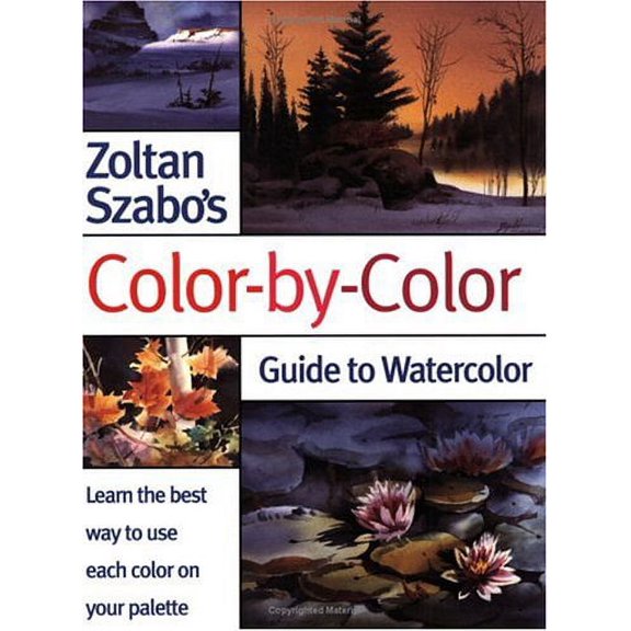 Zoltan Szabo's Color-By-Color Guide to Watercolor (Paperback) by Zoltan Szabo