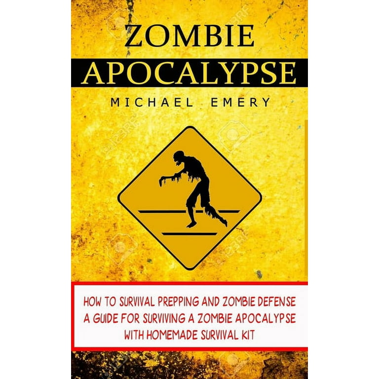 Zombie Apocalypse: How To Survival Prepping And Zombie Defense (A Guide For  Surviving A Zombie Apocalypse With Homemade Survival Kit) (Paperback) 