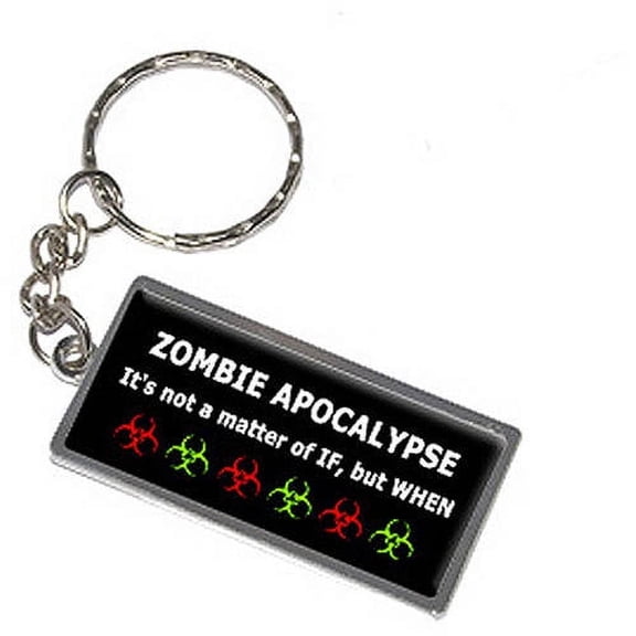 Zombie Apocalypse It's Not A Matter Of If But When Keychain Key Chain Ring