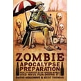 thumbnail image 1 of Zombie Apocalypse Preparation : How to Survive in an Undead World and Have Fun Doing It! (Paperback), 1 of 1