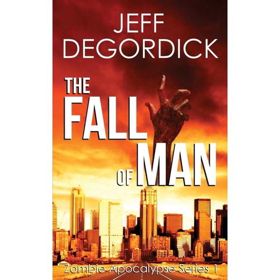 The Fall of Man Zombie Apocalypse Series Paperback 1540575926 9781540575920 Jeff DeGordick