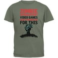 thumbnail image 1 of Zombie Apocalypse? Video Games Have Prepared Me Military Green Adult T-Shirt - Small, 1 of 1