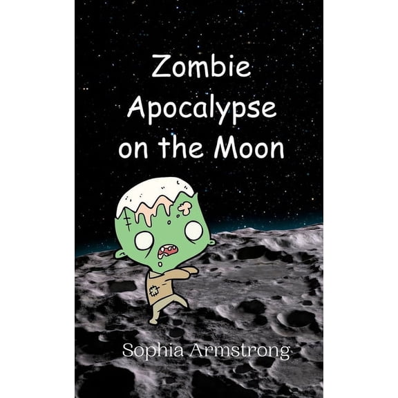 Zombie Apocalypse on the Moon, (Paperback)