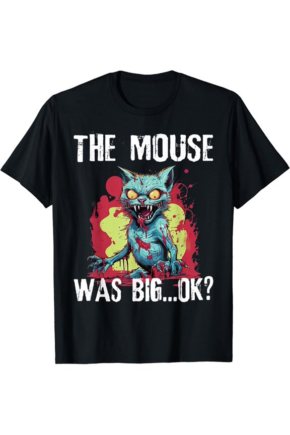 Zombie Cat The Mouse Was Big Ok Funny Sayings Women Teens Unisex S-5XL T-Shirt, Vintage Birthday Gift