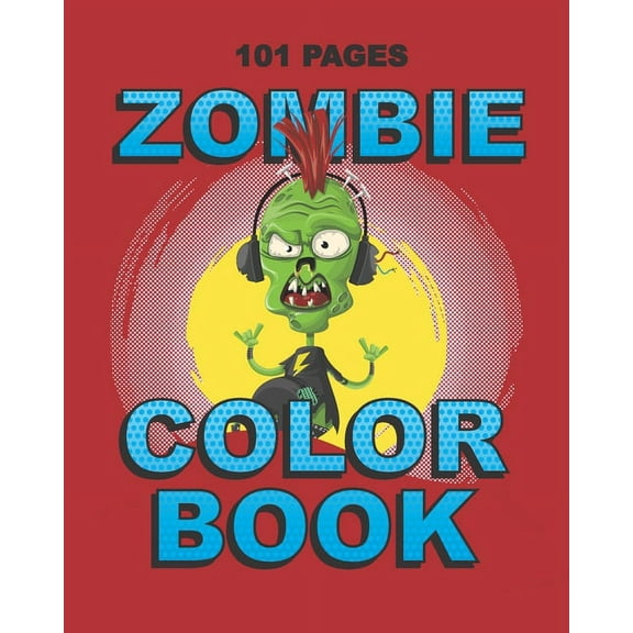 Zombie Color Book: Funny Teenager and Adult Coloring Book to Cope with Anxiety, Depression, Low Self-Esteem, and Thoughts (Paperback)