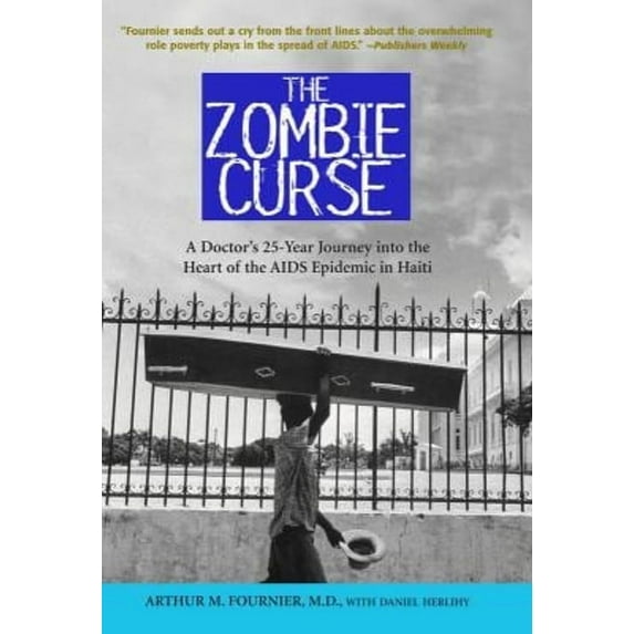 Pre-Owned The Zombie Curse: A Doctor's 25-Year Journey Into the Heart of the AIDS Epidemic in Haiti (Hardcover) 0309097363 9780309097369