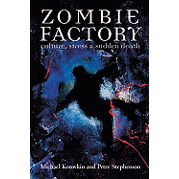 Pre-Owned Zombie Factory: Culture, Stress & Sudden Death (Paperback 9780981243412) by Michael A Korovkin, Peter H Stephenson