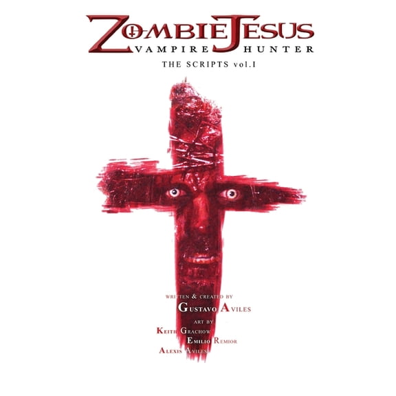 Zombie Jesus Vampire Hunter: Zombie Jesus Vampire Hunter: The Scripts vol. 1 (Paperback)