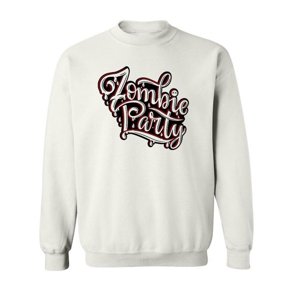 Zombie Party Quote . Sweatshirt Men -Image by Shutterstock, Male Large