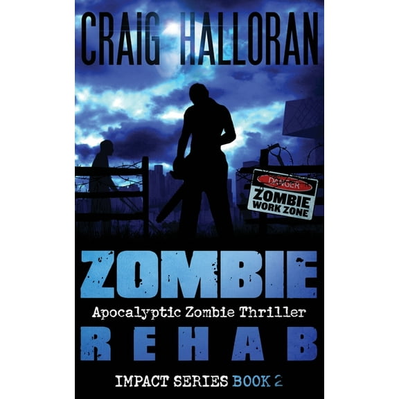 Zombie Rehab: Impact Series - Book 2 (Paperback) by Craig Halloran