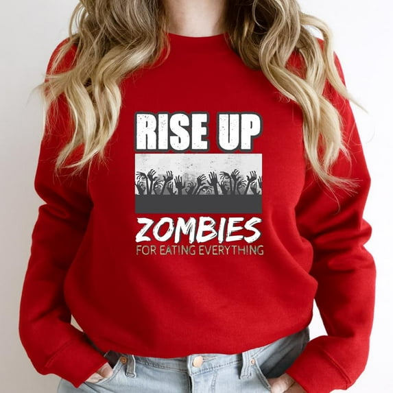 Zombie Rise Up, Eat Everyone, Funny Revolution Graphic Tee, Undead SW19545 Unisex Sweatshirt, Up to Size 5XL
