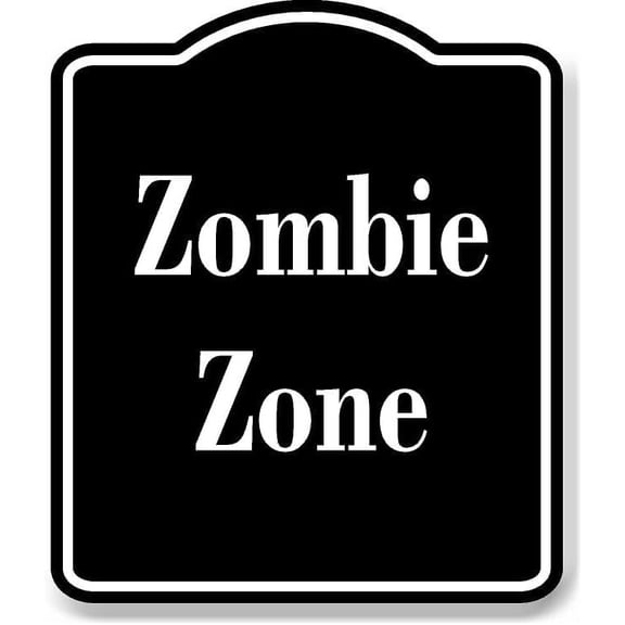 Zombie Zone BLACK Aluminum Composite Sign 20''x24''
