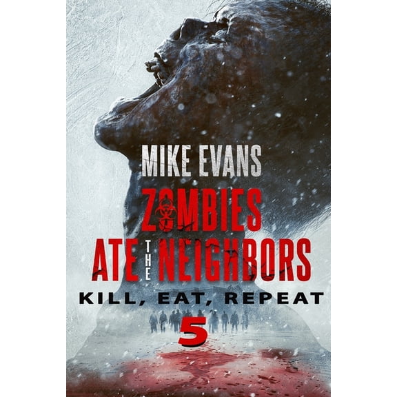 Zombies Ate the Neighbors Kill, Eat, Repeat: The Dead Rise Series Book 5 (Zombies Ate the Neighbors), Book 5, (Paperback)