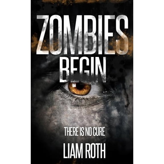 Zombies Begin Zombies Begin Series Paperback 1503170349 9781503170346 Liam Roth