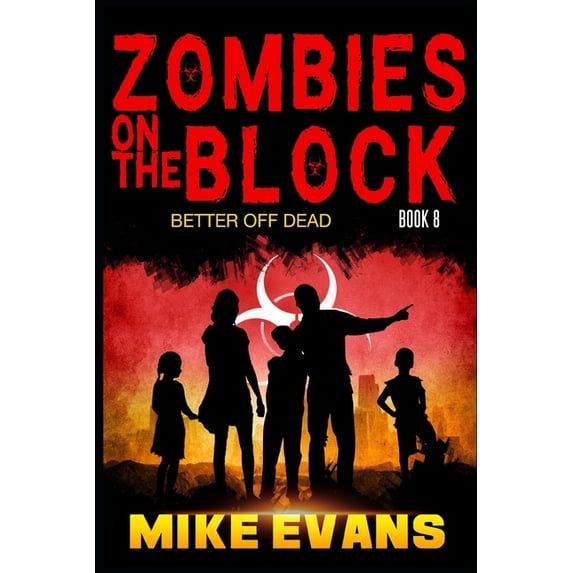 Zombies on the Block Zombies on The Block: Better Off Dead: A Post-Apocalyptic Tale of Dystopian Survival (Zombies on The Block Book 8), Book 8, (Paperback)
