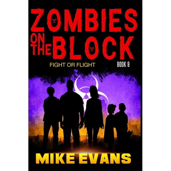 Zombies on the Block Zombies on The Block: Fight or Flight: An Epic Post-Apocalyptic Survival Thriller (Zombies on The Block Book 9), Book 9, (Paperback)