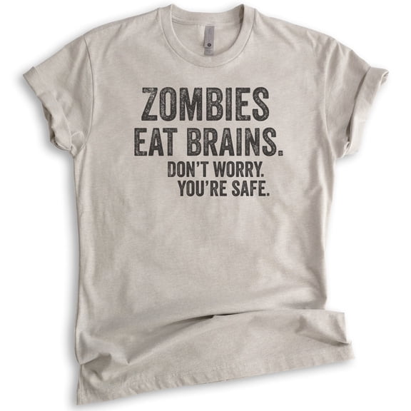 Zombies Eat Brains Don't Worry You're Safe T-shirt, Unisex Women's Men's Shirt, Funny Zombie Shirt, Light Silk Gray, Medium
