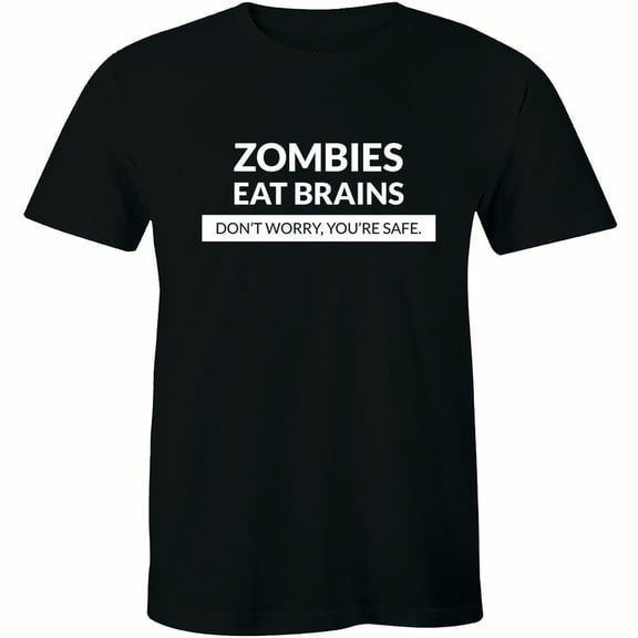 Zombies Eat Brains Dont Worry You're Safe Men's Halloween Tee Shirt