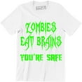 thumbnail image 1 of Zombies Eat Brains You're Safe Funny Slogan Tops Sarcastic Humour Men T-Shirt, 1 of 4