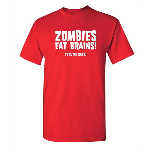 Zombies Eat Brains You're Safe Humor Tshirt Novelty Sarcastic Graphic Tees Gift For Christmas Xmas Birthday Anniversary Funny Mens T Shirt