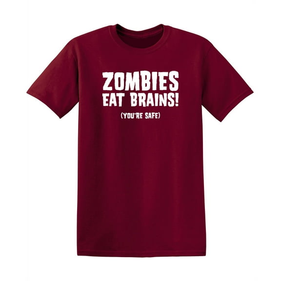 Zombies Eat Brains You're Safe Humor Tshirt Novelty Sarcastic Graphic Tees Gift For Christmas Xmas Birthday Anniversary Funny Mens T Shirt