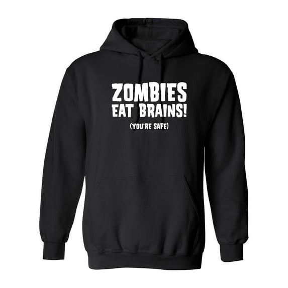 Zombies Eat Brains You're Safe Sarcastic Novelty Gift Idea Adult Humor Funny Men's Hoodies