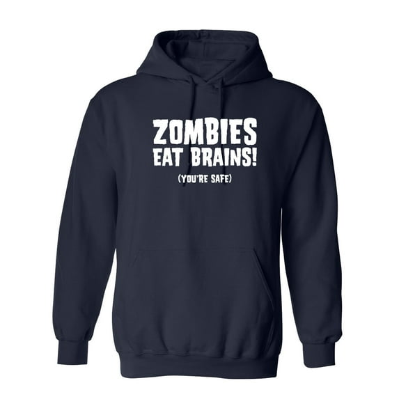 Zombies Eat Brains You're Safe Sarcastic Novelty Gift Idea Adult Humor Funny Men's Hoodies