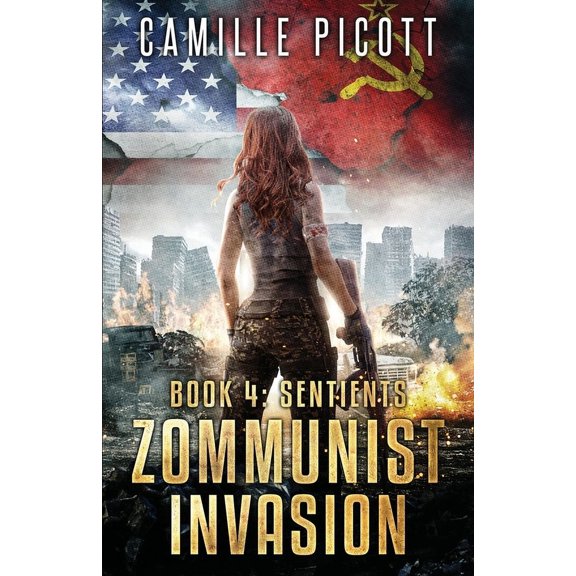 Zommunist Invasion Sentients: A Cold War Post-Apocalyptic Zombie Thriller, Book 4, (Paperback)
