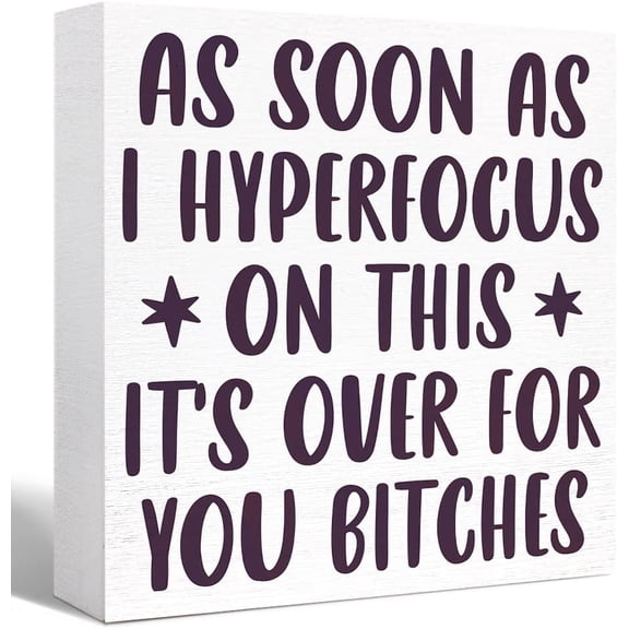 Zomyto 5"x5" Funny Wood Box Sign As Soon As I Hyper focus on this It's Over for You B Wooden Block Signs