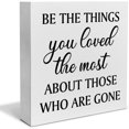 thumbnail image 1 of Zomyto 5"x5" Remembrance Memorial Decorative Wooden Box Sign Be the Things You Loved the Most Wood Block Plaque Decor, 1 of 5