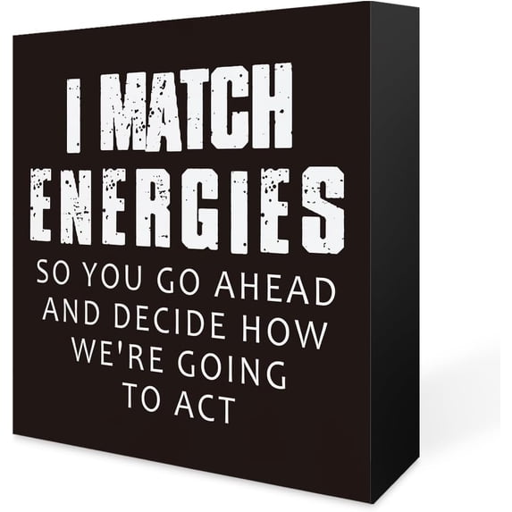 Zomyto 5x5 In Funny Office Decor I Match Energies So You Go Ahead Wooden Box Sign