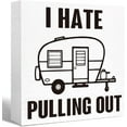 thumbnail image 1 of Zomyto 7"x7" Camping Decor Funny Camping Sign Rustic I Hate Pulling Out Wood Block Sign,Camper Decorations Accessories for Inside,Camping Gifts, 1 of 5