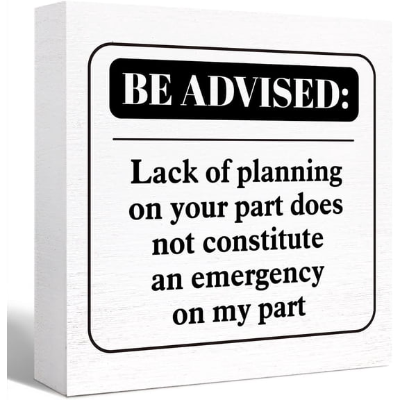 Zomyto 7"x7" Funny Office Wood Box Sign Be Advised Lack of Planning on Your Part Doesn't Constitute an Emergency on My Part Wooden Block Sign