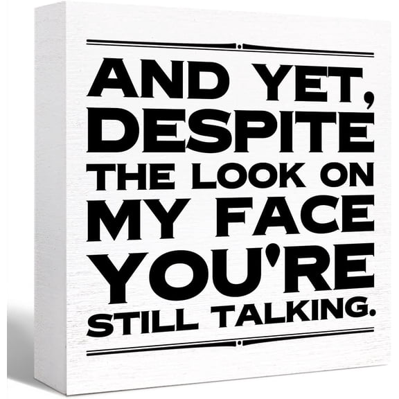 Zomyto 7"x7" Funny Office Wood Box Sign Desk and Yet Despite the Look on My Face You're Still Talking Wooden Block Sign Humorous Office Cubicle Table Dcor