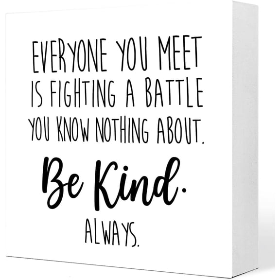 Zomyto 7x7 In Inspirational Wooden Box Sign Everyone You Meet Is Fighting a Battle You Know Nothing About Be Kind Always