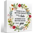 thumbnail image 1 of Zomyto 7x7 Inch Inspirational Gift for Sister,There is No Better Friend Than a Sister Wood Box Block Plaque Sign Desk Decor, 1 of 7