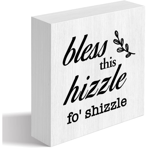 Zomyto 7x7 Inches Bless This Hizzle For Shizzle Wooden Sign Desk Decor,Inspirational Wood Block Sign Desk Decorations For Farmhouse Home Dining Room Desk Shelf Table Decor Funny Housewarming Gifts