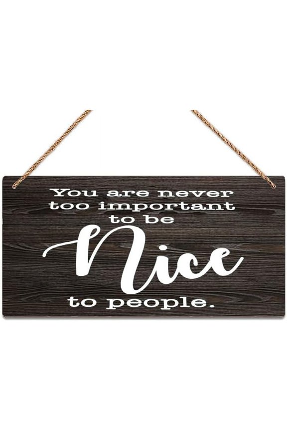 Wall Decor Wood Sign You Are Never Too Important Nice To People Wood Welcome Sign 12 X 6 Inch