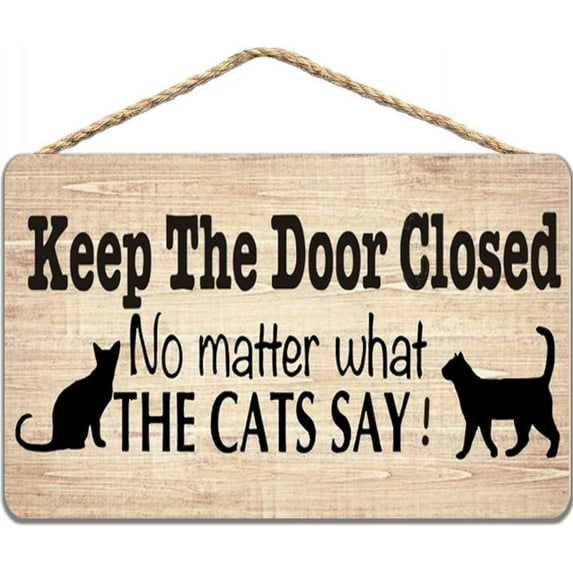 Zomyto Wooden Sign - Keep The Door Closed No Matter What The Cat Say Pet Accessory 12x16 in / 30x40 cm