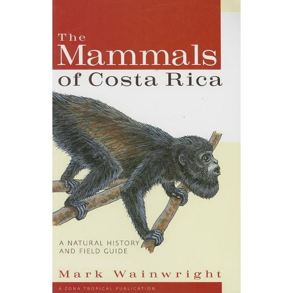 Zona Tropical Publications The Mammals of Costa Rica: A Natural History and Field Guide, (Paperback)