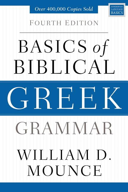 WILLIAM D MOUNCE Zondervan Language Basics Basics of Biblical Greek Grammar: Fourth Edition, (Hardcover)