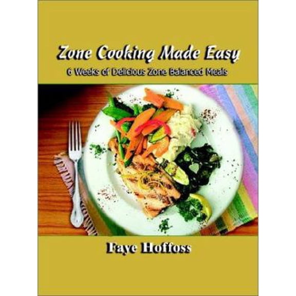 Pre-Owned Zone Cooking Made Easy: 6 Weeks of Delicious Zone Balanced Meals (Paperback) 0759666709 9780759666702