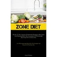thumbnail image 1 of Zone Diet: The Key To The Longevity Of Individuals Residing In Blue Zones Lies Predominantly In The Consumption Of Nutri, (Paperback), 1 of 1